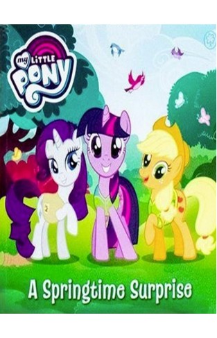 My Little Pony: A Springtime Surprise - (pb)